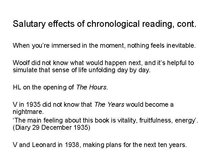 Salutary effects of chronological reading, cont. When you’re immersed in the moment, nothing feels