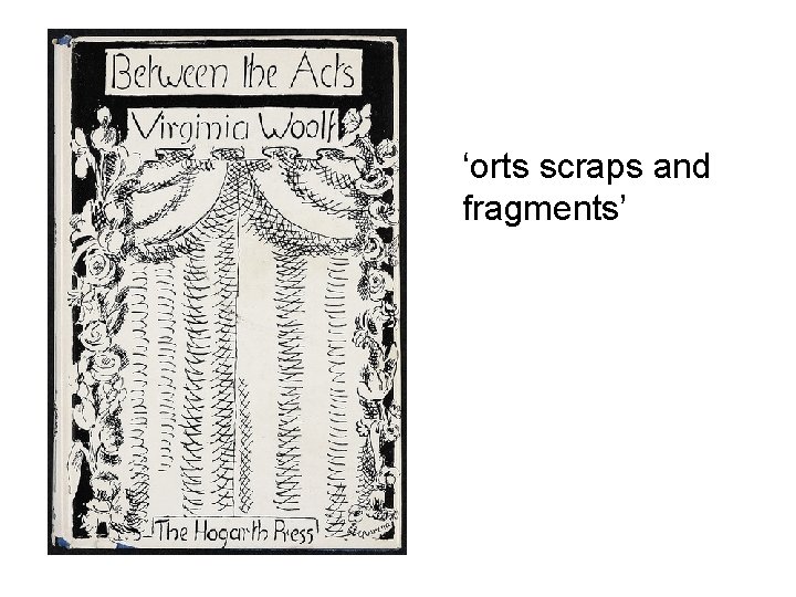 ‘orts scraps and fragments’ 