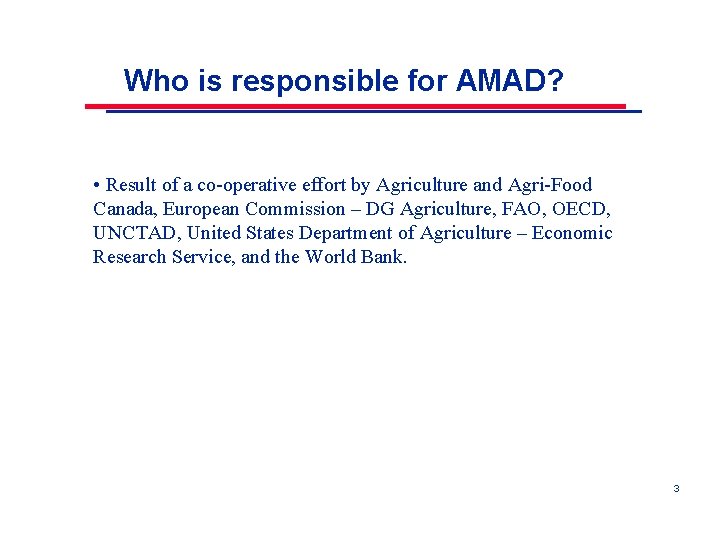 Who is responsible for AMAD? • Result of a co-operative effort by Agriculture and