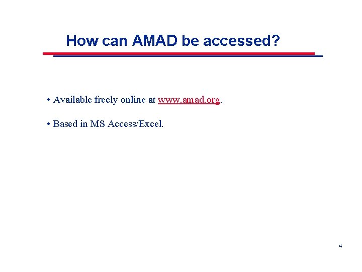 How can AMAD be accessed? • Available freely online at www. amad. org. •