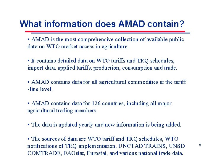 What information does AMAD contain? • AMAD is the most comprehensive collection of available