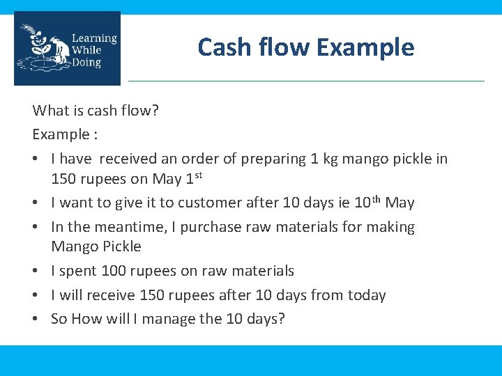 Cash flow Example What is cash flow? Example : • I have received an