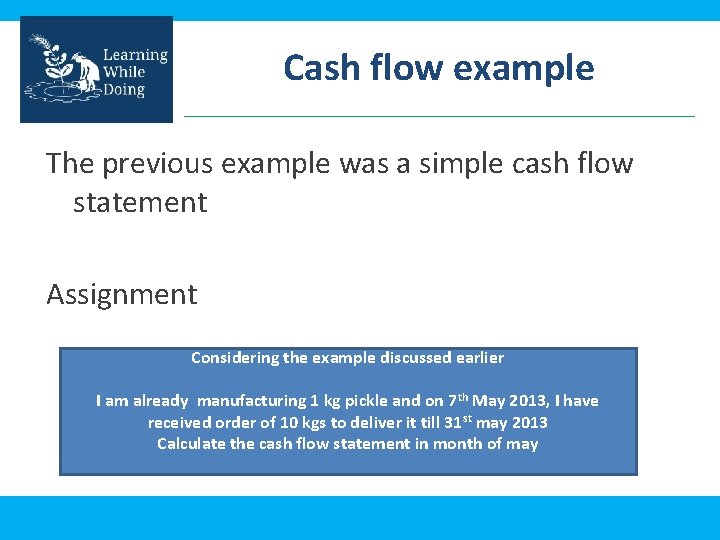 Cash flow example The previous example was a simple cash flow statement Assignment Considering