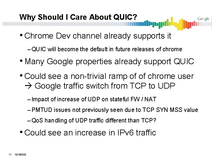 Why Should I Care About QUIC? • Chrome Dev channel already supports it –