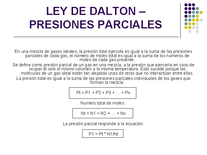 LEY DE DALTON – PRESIONES PARCIALES En una mezcla de gases ideales, la presión