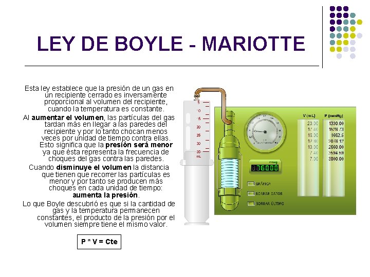 LEY DE BOYLE - MARIOTTE Esta ley establece que la presión de un gas