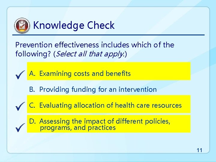 Knowledge Check Prevention effectiveness includes which of the following? (Select all that apply. )