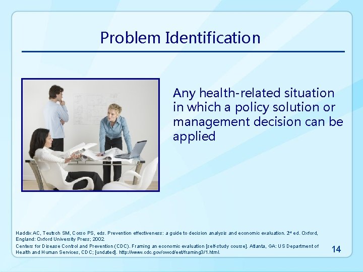 Problem Identification Any health-related situation in which a policy solution or management decision can