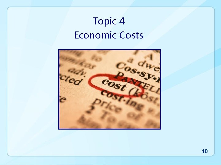 Topic 4 Economic Costs 18 