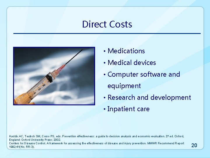 Direct Costs • Medications • Medical devices • Computer software and equipment • Research