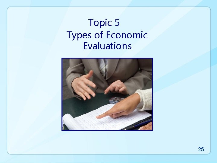 Topic 5 Types of Economic Evaluations 25 