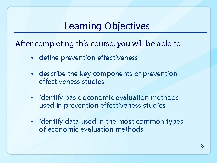 Learning Objectives After completing this course, you will be able to • define prevention