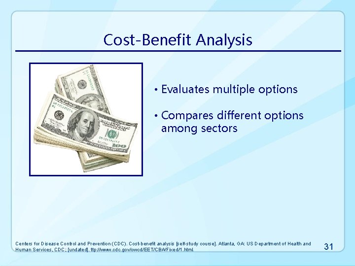 Cost-Benefit Analysis • Evaluates multiple options • Compares different options among sectors Centers for