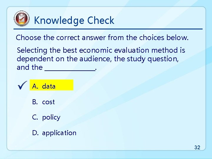 Knowledge Check Choose the correct answer from the choices below. Selecting the best economic