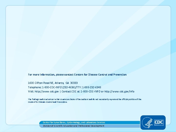 For more information, please contact Centers for Disease Control and Prevention 1600 Clifton Road