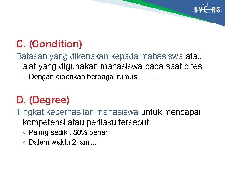 C. (Condition) Batasan yang dikenakan kepada mahasiswa atau alat yang digunakan mahasiswa pada saat