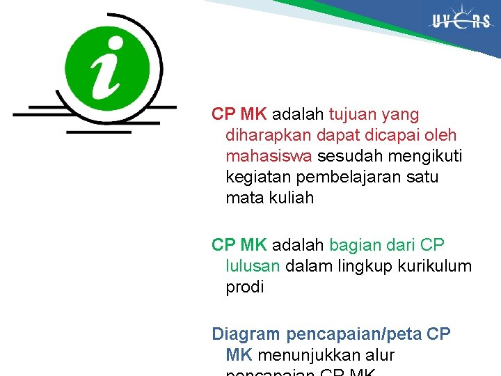 CP MK adalah tujuan yang diharapkan dapat dicapai oleh mahasiswa sesudah mengikuti kegiatan pembelajaran