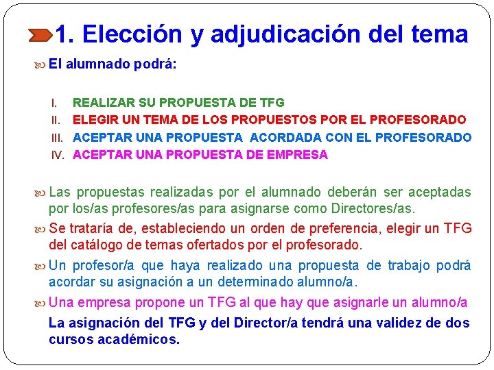 1. Elección y adjudicación del tema El alumnado podrá: REALIZAR SU PROPUESTA DE TFG