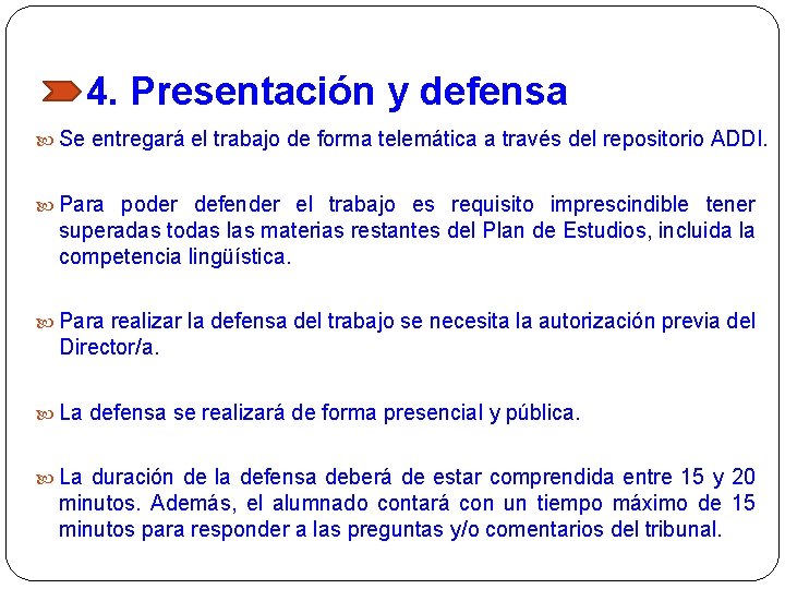 4. Presentación y defensa Se entregará el trabajo de forma telemática a través del