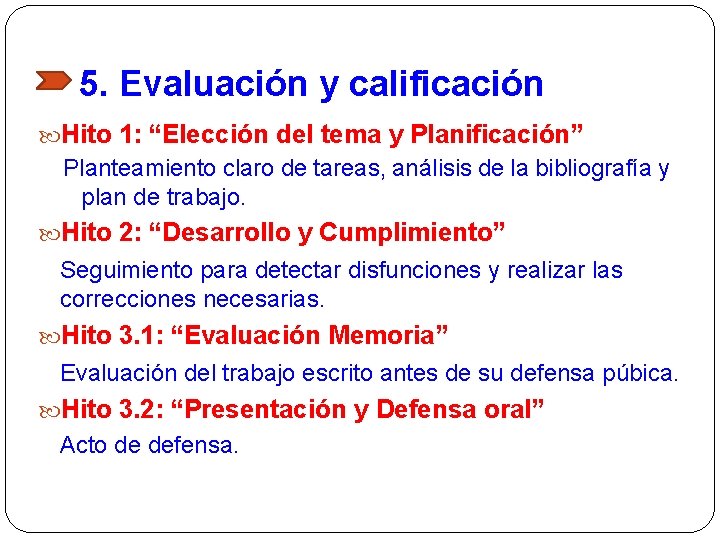 5. Evaluación y calificación Hito 1: “Elección del tema y Planificación” Planteamiento claro de