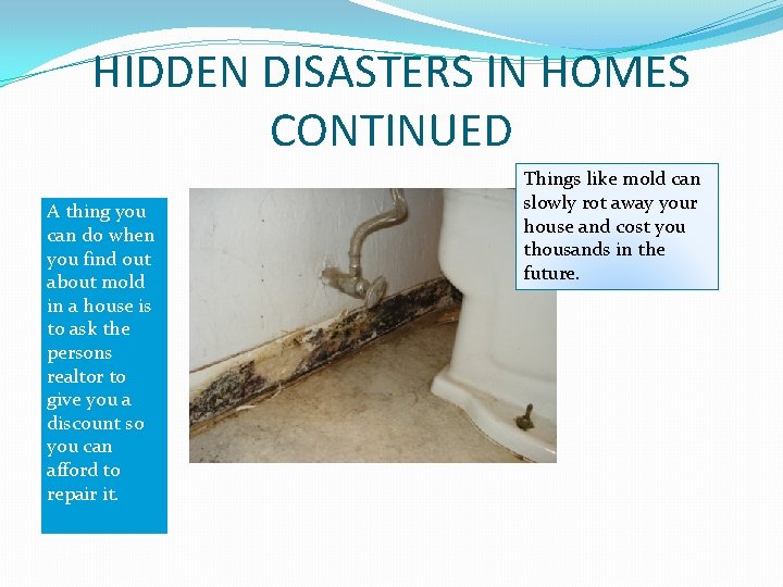 HIDDEN DISASTERS IN HOMES CONTINUED A thing you can do when you find out