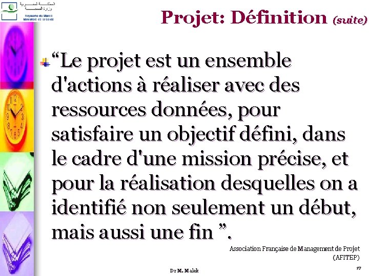 Projet: Définition (suite) “Le projet est un ensemble d'actions à réaliser avec des ressources