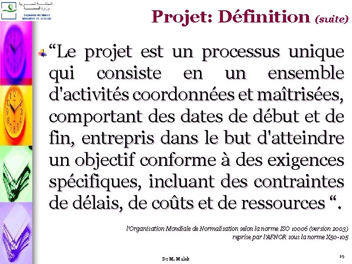 Projet: Définition (suite) “Le projet est un processus unique qui consiste en un ensemble