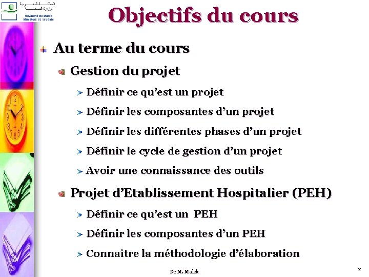 Objectifs du cours Au terme du cours Gestion du projet Définir ce qu’est un