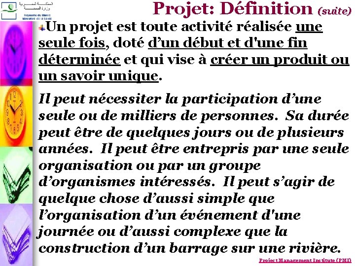 Projet: Définition (suite) Un projet est toute activité réalisée une seule fois, doté d’un