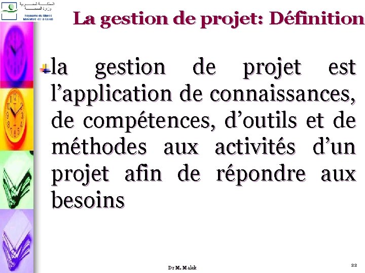 La gestion de projet: Définition la gestion de projet est l’application de connaissances, de