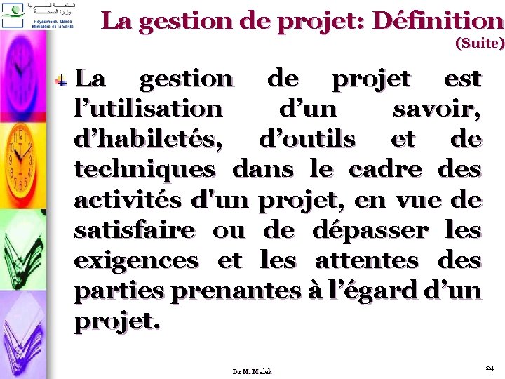 La gestion de projet: Définition (Suite) La gestion de projet est l’utilisation d’un savoir,