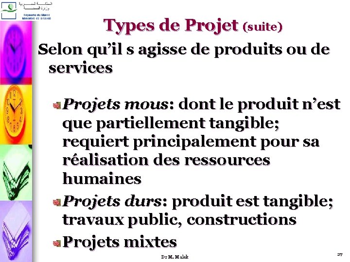 Types de Projet (suite) Selon qu’il s agisse de produits ou de services Projets