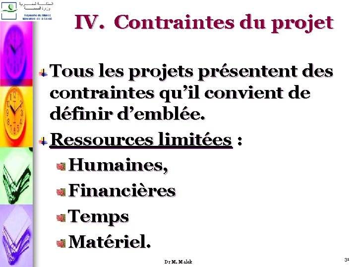 IV. Contraintes du projet Tous les projets présentent des contraintes qu’il convient de définir