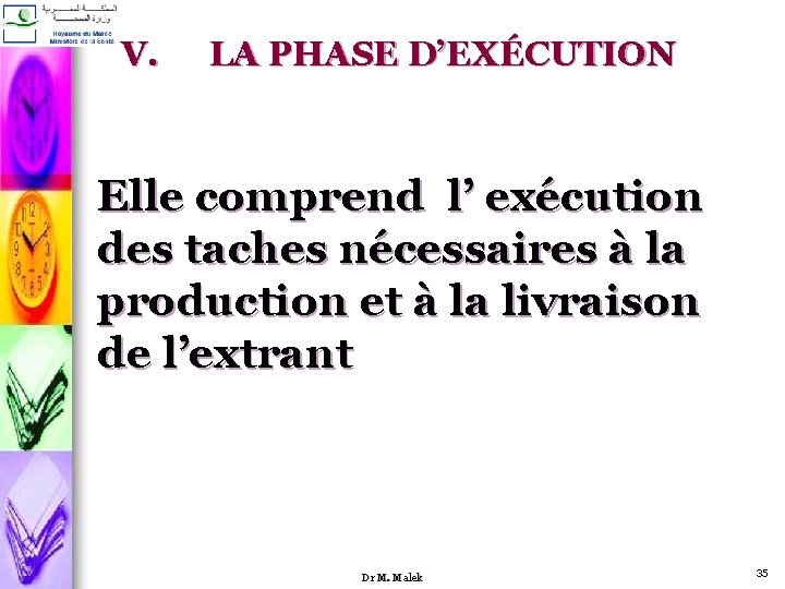 V. LA PHASE D’EXÉCUTION Elle comprend l’ exécution des taches nécessaires à la production