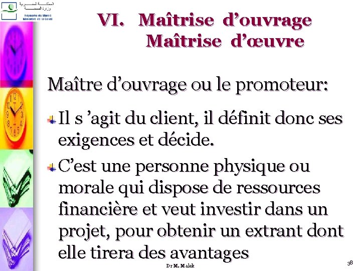 VI. Maîtrise d’ouvrage Maîtrise d’œuvre Maître d’ouvrage ou le promoteur: Il s ’agit du