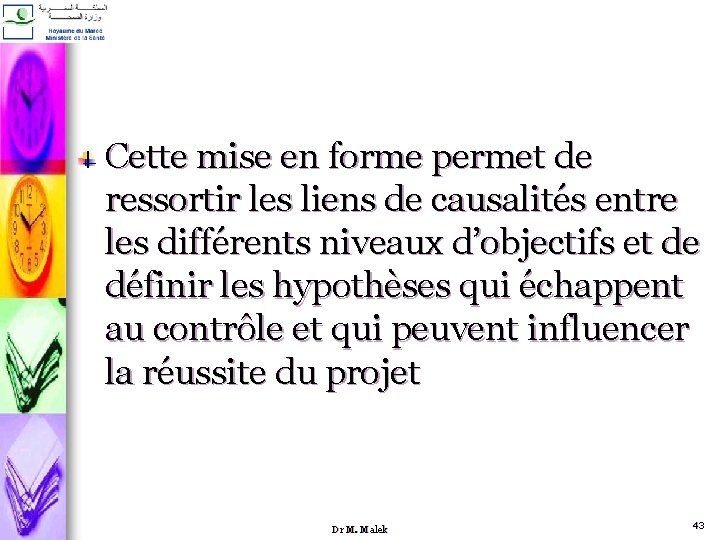 Cette mise en forme permet de ressortir les liens de causalités entre les différents