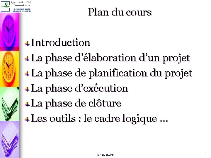 Plan du cours Introduction La phase d’élaboration d’un projet La phase de planification du