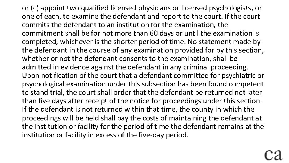 or (c) appoint two qualified licensed physicians or licensed psychologists, or one of each,