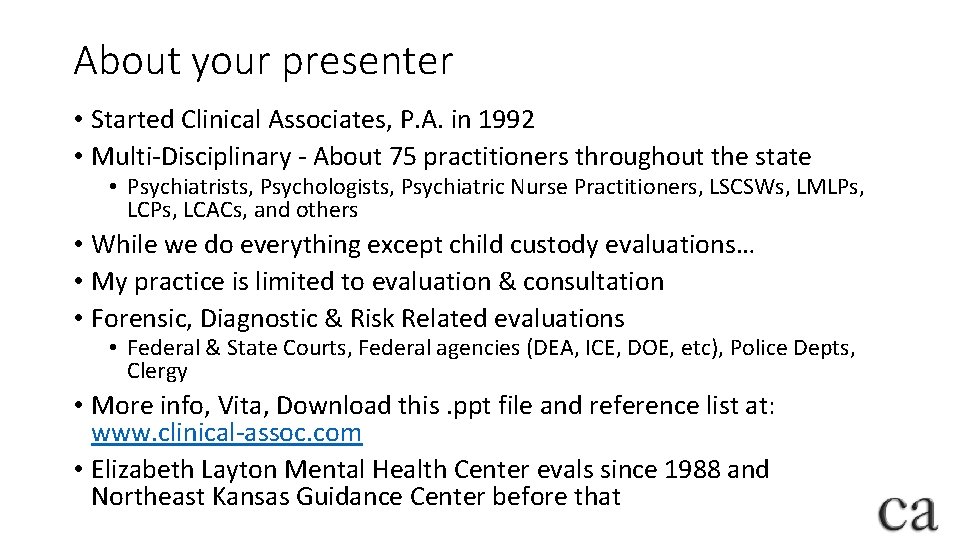 About your presenter • Started Clinical Associates, P. A. in 1992 • Multi-Disciplinary -