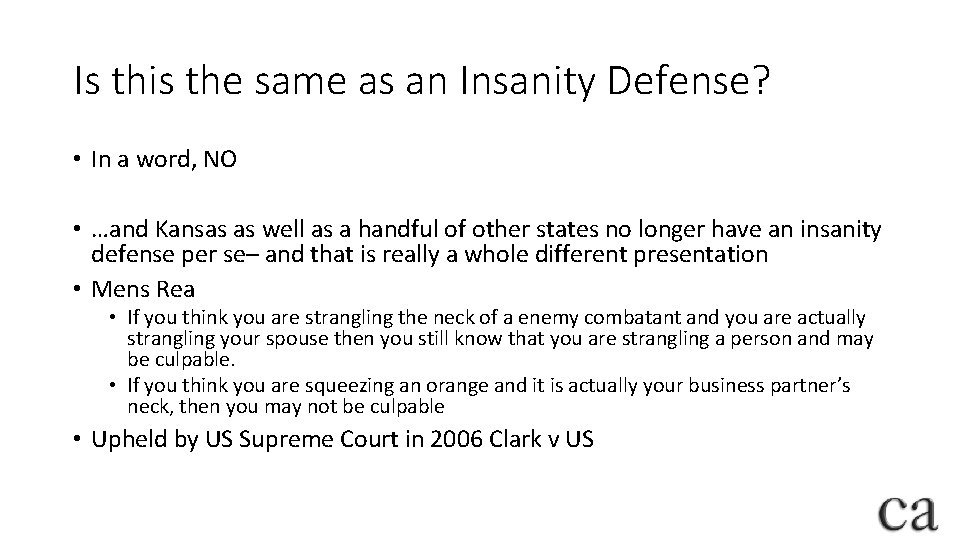 Is this the same as an Insanity Defense? • In a word, NO •