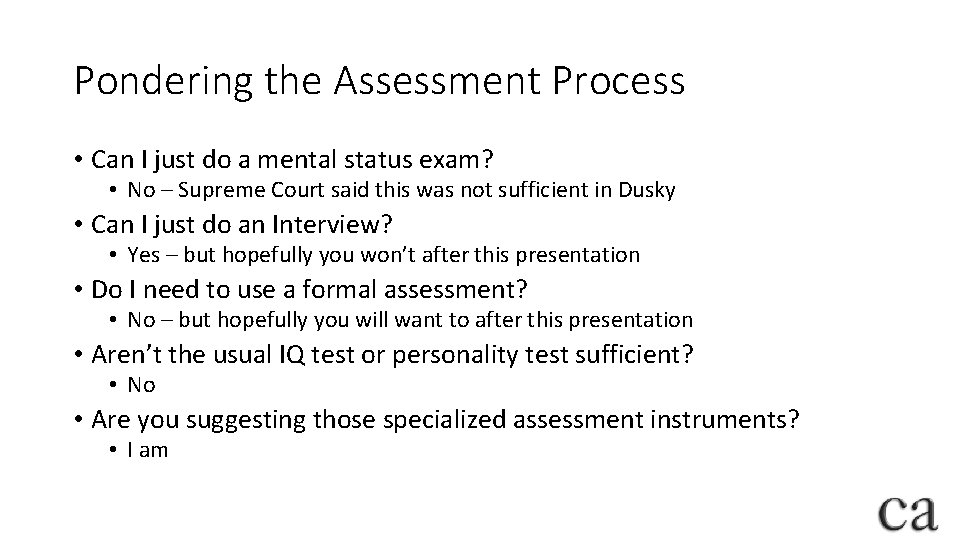 Pondering the Assessment Process • Can I just do a mental status exam? •