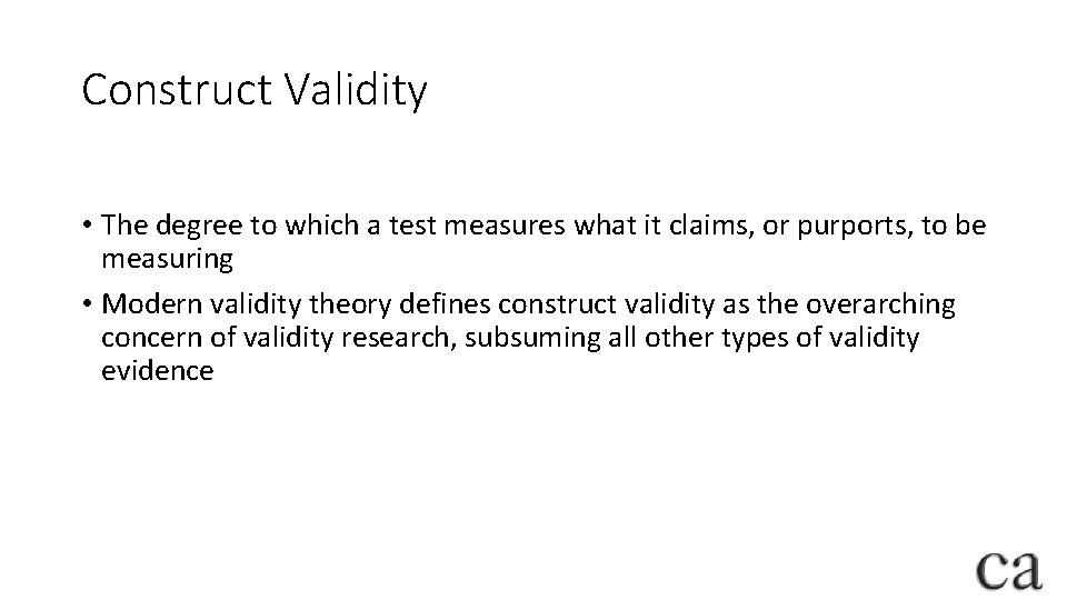 Construct Validity • The degree to which a test measures what it claims, or