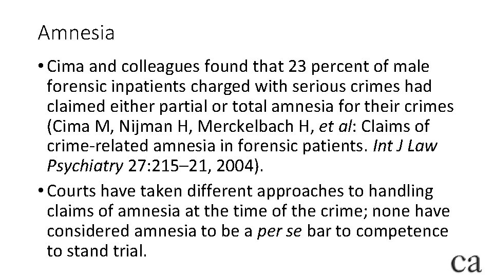 Amnesia • Cima and colleagues found that 23 percent of male forensic inpatients charged