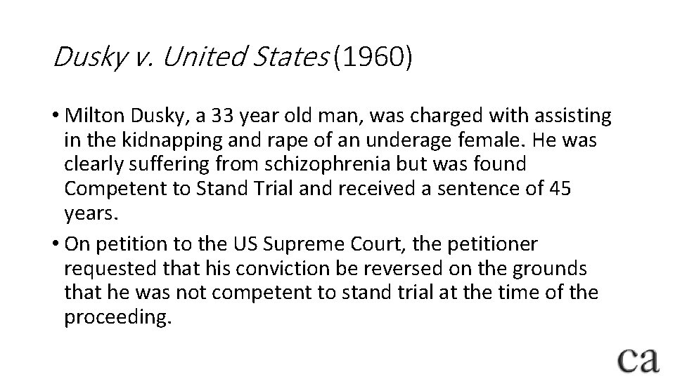 Dusky v. United States (1960) • Milton Dusky, a 33 year old man, was