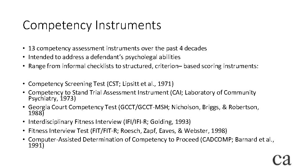 Competency Instruments • 13 competency assessment instruments over the past 4 decades • Intended