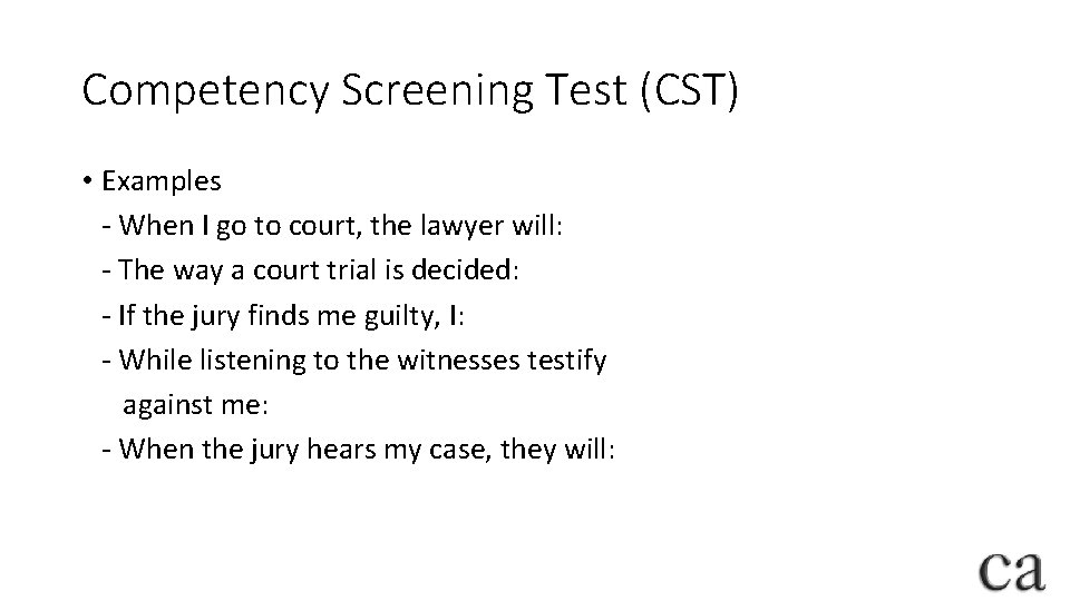 Competency Screening Test (CST) • Examples - When I go to court, the lawyer
