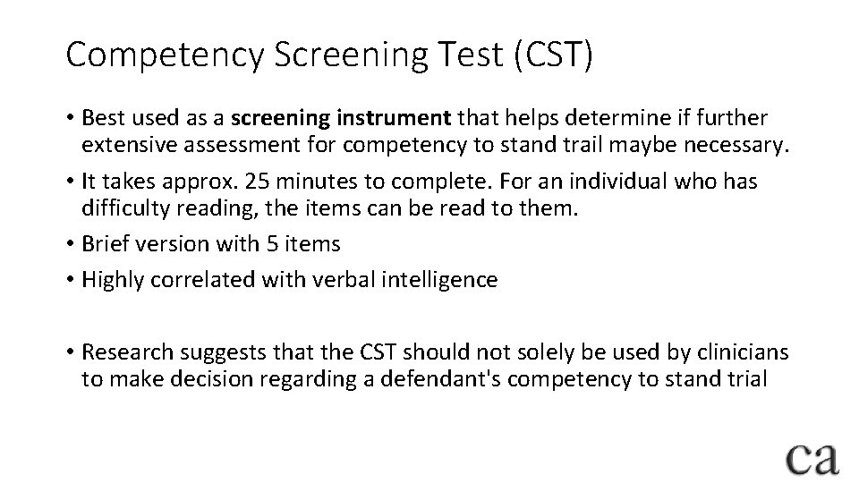 Competency Screening Test (CST) • Best used as a screening instrument that helps determine