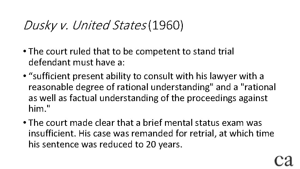 Dusky v. United States (1960) • The court ruled that to be competent to