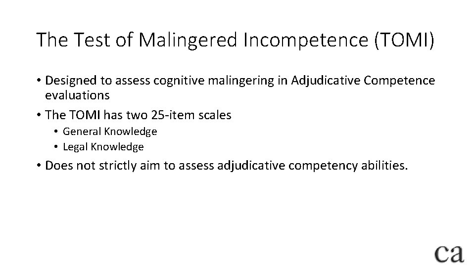 The Test of Malingered Incompetence (TOMI) • Designed to assess cognitive malingering in Adjudicative