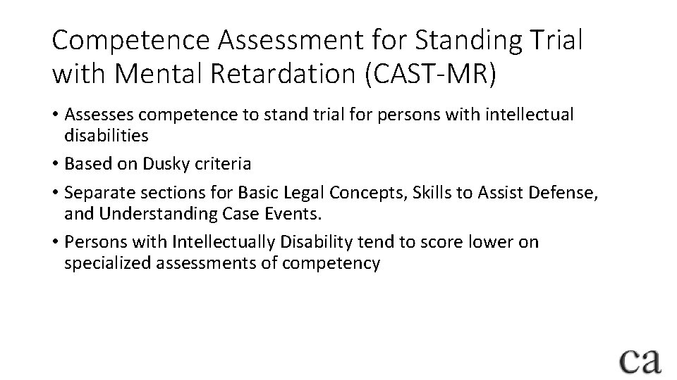 Competence Assessment for Standing Trial with Mental Retardation (CAST-MR) • Assesses competence to stand